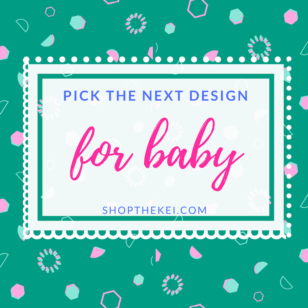 Help Us Pick the Next - Shop The Kei