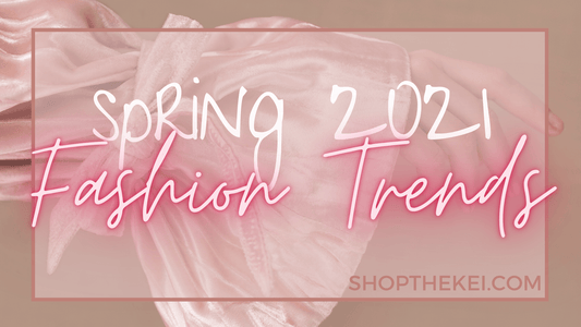 Spring 2021 Fashion Trends - Shop The Kei