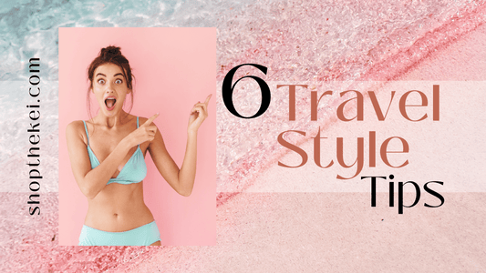 Wander Freely: 6 Effortless Travel Style Tips