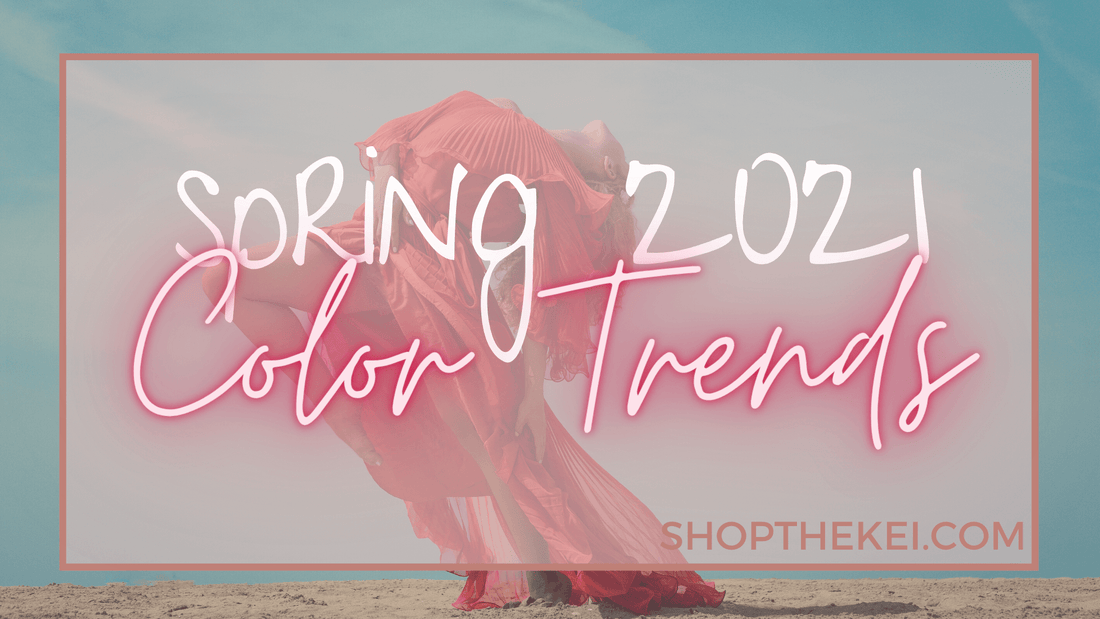 Spring 2021 Color Trends - Shop The Kei